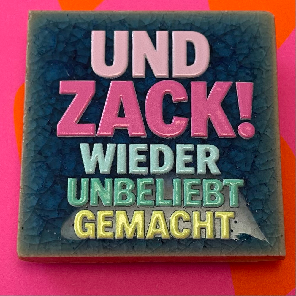 Magnet "Und Zack! Wieder unbeliebt gemacht"